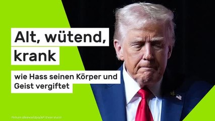 Donald Trump: Alt, wütend, krank - wie Hass seinen Körper und Geist vergiftet