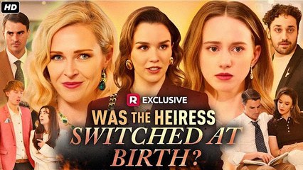 Was The Heiress Switched At Birth- Full