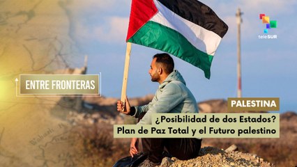PALESTINA : ¿Posibilidad de dos Estados? Plan de Paz Total y el Futuro palestino
