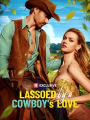 Lassoed by a Cowboy's Love - All Episodes - ReelShort - #abel