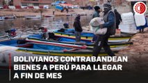 Bolivianos contrabandean bienes a Perú para llegar a fin de mes