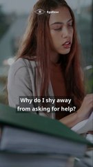 Why Do You Avoid Asking for Help?