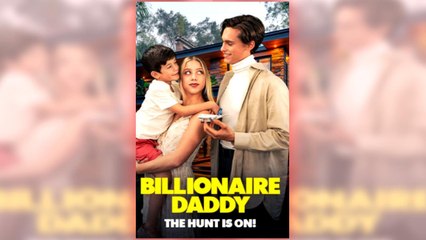 Billionaire Daddy the Hunt Is On! Full Movie