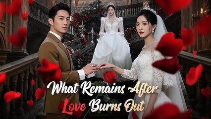 What Remains After Love Burns Out (NEW) - FULL [Eng Sub]
