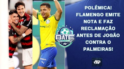 FLAMENGO X PALMEIRAS JÁ TEM POLÊMICA NOS BASTIDORES; SÃO PAULO PERDE MAIS UMA! | BATE-PRONTO