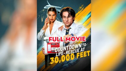Hot 🔥 Countdown To Life Rescueat 30000 Feet - Full Movie