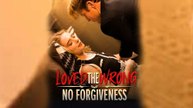 Love The Wrong No Forgiveness Full