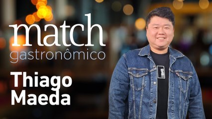 THIAGO MAEDA | PODCAST MATCH GASTRONÔMICO #85