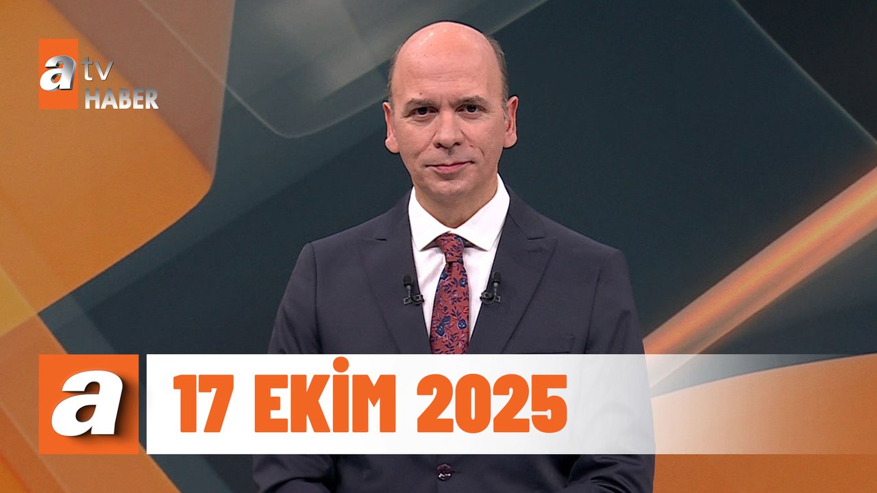 atv Ana Haber | 17 Ekim 2025