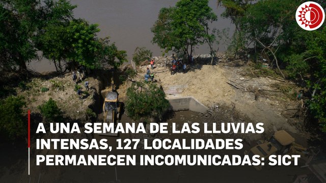 A una semana de las lluvias intensas, 127 localidades permanecen incomunicadas: SICT