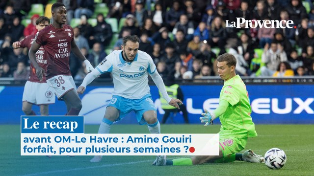Le recap avant OM-Le Havre : Amine Gouiri forfait, pour plusieurs semaines ?