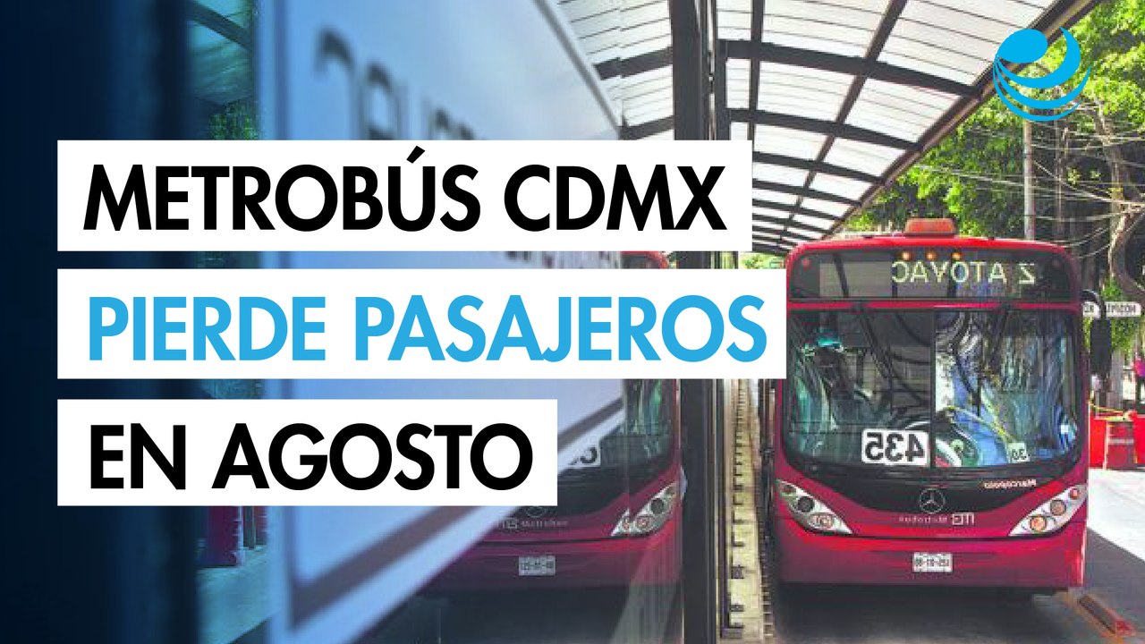 Total de pasajeros transportados en el Metrobús de la CDMX cayó 8.8% en agosto