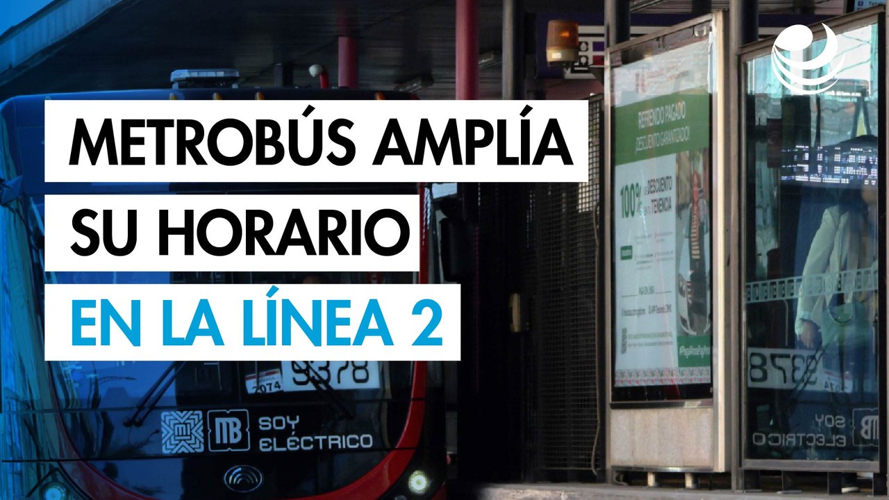 Metrobús amplía su horario en la Línea 2: ahora será hasta la 1:00 am los fines de semana
