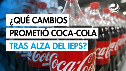 ¿Qué cambios prometió Coca-Cola tras alza del IEPS a refrescos "light" y "cero"?