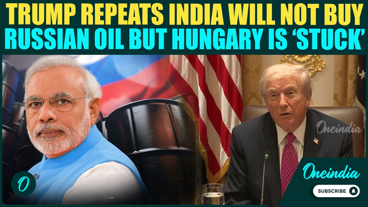 Trump Draws Sharp Energy Contrast: India 'Refuses' Russian Oil While Hungary Remains 'Sort of Stuck'