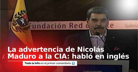 Nicolás Maduro habló en inglés y le envió un mensaje directo a la CIA: video