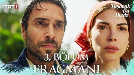 Taşacak Bu Deniz 3. Bölüm Fragmanı