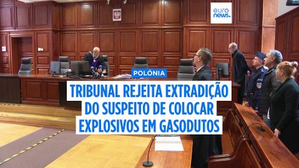 Tribunal polaco bloqueia extradição para a Alemanha de suspeito de ataque aos gasodutos Nord Stream