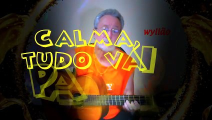 wyllão - CALMA, TUDO VAI PASSAR - (Música Autoral)