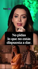 No pidas lo que no estás dispuesto a dar.