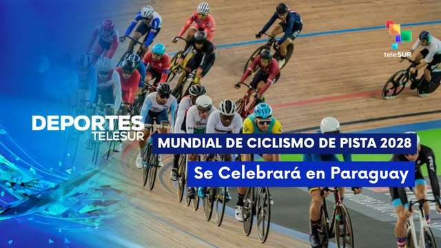 Paraguay sede del Campeonato Mundial de Ciclismo de Pista 2028 DEPORTES TELESUR 17-10-2025