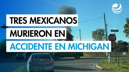 Cancillería confirma la muerte de tres mexicanos en accidente aéreo en Michigan