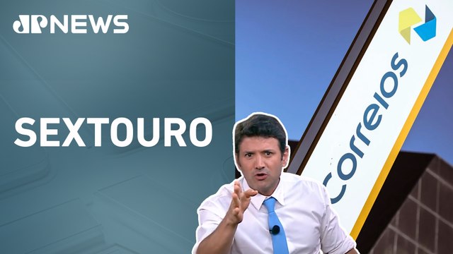 Socorro aos Correios, fim da escala 6x1, Milei dá lição a Brasil e TCU assusta mercado | SEXTOURO