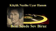 Küçük Nezihe Uyar Haniım  ♪♪♪ Beni Sende  Sev Biraz