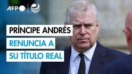 El príncipe británico Andrés, envuelto en escándalos, renuncia a su título real