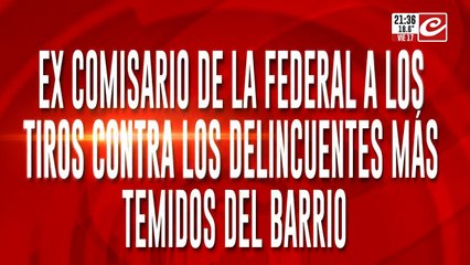 Ex comisario a los tiros contra los delincuentes mas temidos del barrio