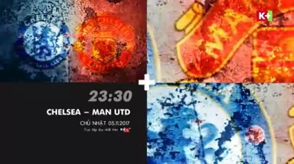 Manchester United - Chelsea (5/11/2017) | Trailer trên K+1 HD