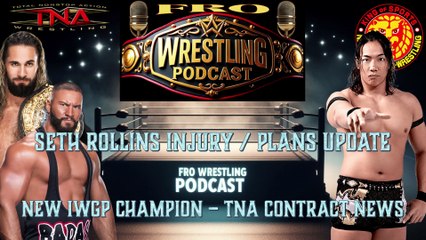 Seth Rollins Injury/Plans Update - New IWGP Champion Crowned - TNA Contract Updates