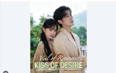 Veil of Revenge Kiss of Desire Chinese Drama - English Sub