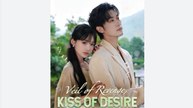 Veil of Revenge Kiss of Desire Chinese Drama - English Sub