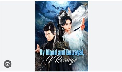 By Blood and Betrayal I Resurge Chinese Drama - Full Movies English Sub