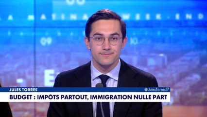 L'édito de Jules Torres : «Budget : impôts partout, immigration nulle part»