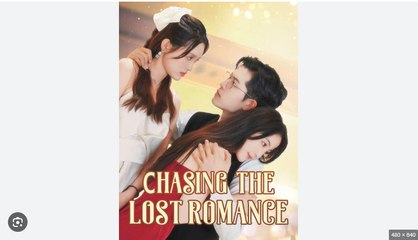 Chasing the Lost Romance Chinese Drama - English Sub