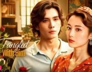 TANGLED WITH HIM - FULL MOVIES ENGLISH SUB