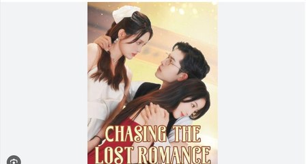 Chasing the Lost Romance 🎬 - Chinese Drama with English Subtitles