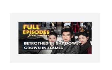 Betrothed In Shadows, Crown In Flames Full Chinese Drama - English Sub