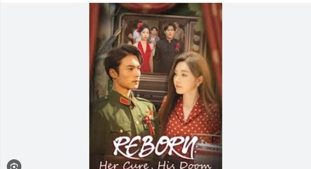 Reborn Her Cure His Doom Chinese Drama - English Sub