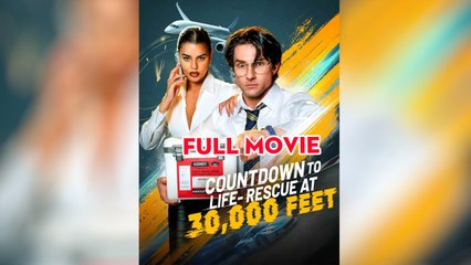 Countdown To Life: Rescue At 30,000 Feet 🌹