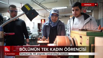 Samsun'da 45 yaşında üniversiteye başladı