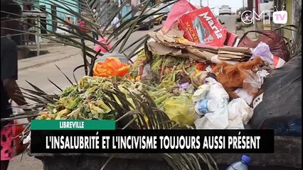 [#Reportage] Libreville : l'insalubrité et l'incivisme toujours aussi présent