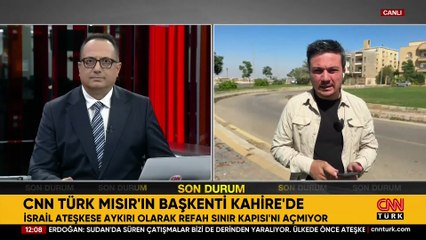 CNN TÜRK Mısır'ın başkenti Kahire'de: İsrail ateşkese aykırı olarak Refah Sınır Kapısı'nı açmıyor