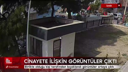 İzmir'de birlikte olduğu kişi tarafından bıçaklandı: Cinayet görüntüleri ortaya çıktı