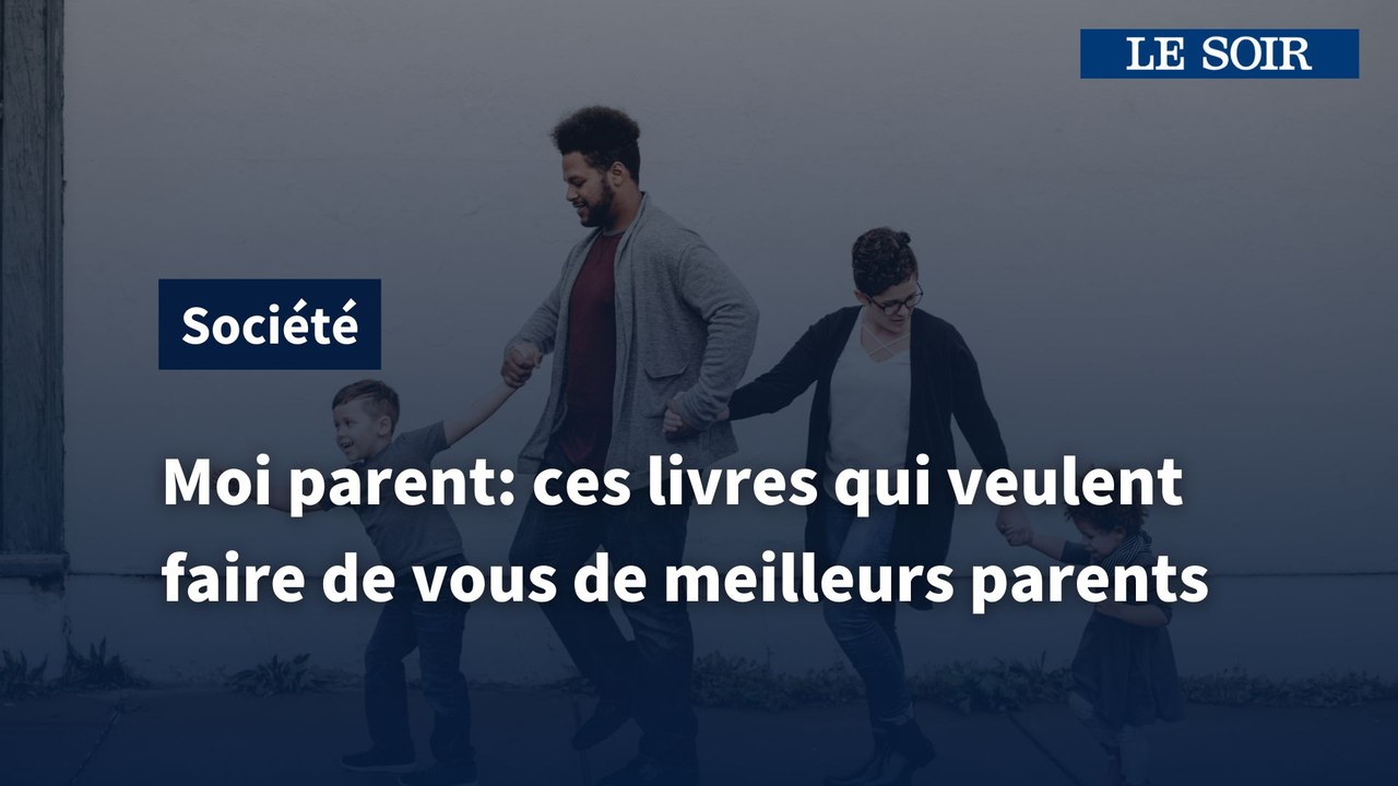Moi parent : ces livres qui veulent faire de vo...