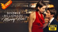 Divorce A Billionaire To Marry Him! | Full Movie HD - SweetRomance Love Drama ShortFilms