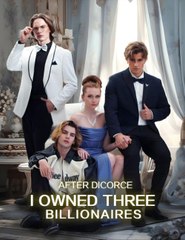 After Divorce, I Owned Three Billionaires - Full HD Movie HOT