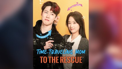 Time-Travelling Mom To The Rescue (2025) - FULL HD [Eng Sub]